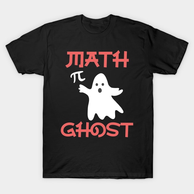 Math Teacher Halloween - Math Ghost T-Shirt by Buster Piper